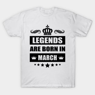 Legends Are born In March T-Shirt